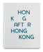 Hong Kong After Hong Kong by Wong Chung-Wai