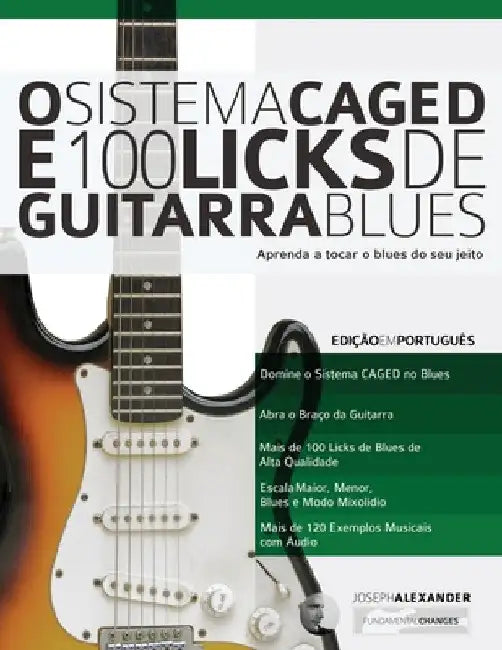 O Sistema CAGED e 100 Licks de Guitarra Blues by Joseph Alexander
