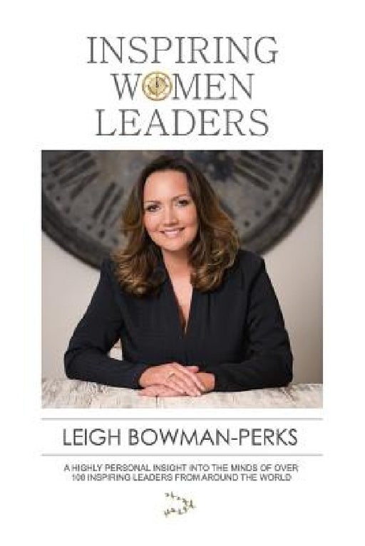 Inspiring Women Leaders by Leigh Bowman-Perks