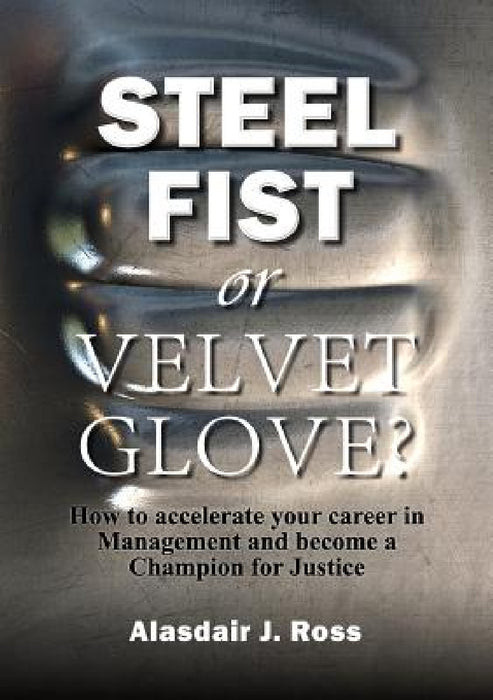 Steel Fist or Velvet Glove? by Alasdair J. Ross