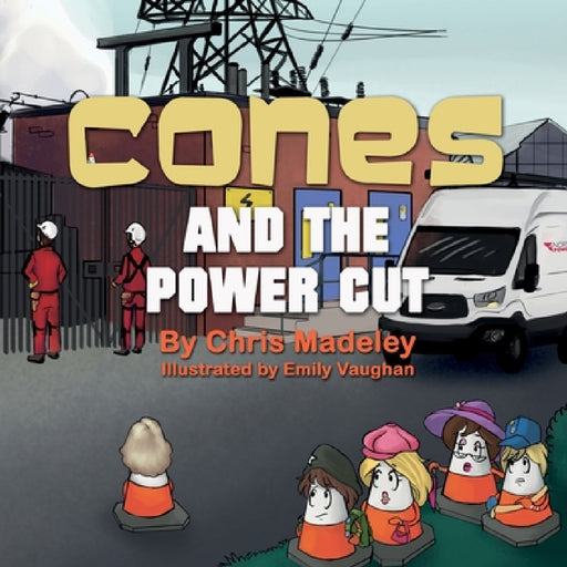 Cones and the Power Cut by Chris Madeley, Emily Vaughan