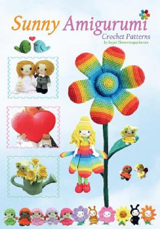 Sunny Amigurumi: Crochet Patterns by Sayjai Thawornsupacharoen