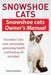 Snowshoe Cats. Snowshoe Cats Owner's Manual. Snowshoe Cats Care, Personality, Grooming, Feeding and Health All Included. by Harvey Hendisson