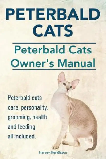 Peterbald Cats. Peterbald Cats Owners Manual. Peterbald cats care, personality, grooming, health and feeding all included. by Harvey Hendisson