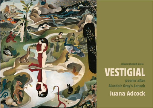Vestigial: Poems after Alasdair Gray's Lanark by Juana Adcock