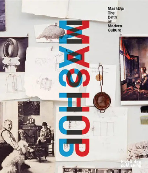 Mashup: The Birth of Modern Culture by Vancouver Art Gallery