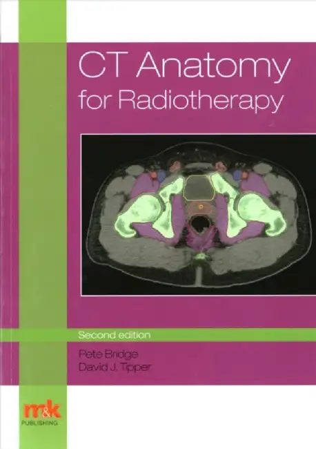 CT Anatomy for Radiotherapy by Peter Bridge