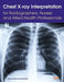 Chest X-ray Interpretation for Radiographers, Nurses and Allied Health Professionals
