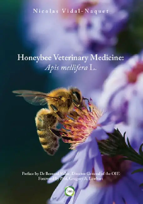 Honeybee Veterinary Medicine: APIs Mellifera L. by Nicolas Vidal-Naquet
