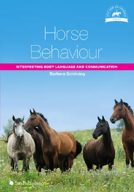 Horse Behaviour: Interpreting Body Language and Communication by Barbara Schoning