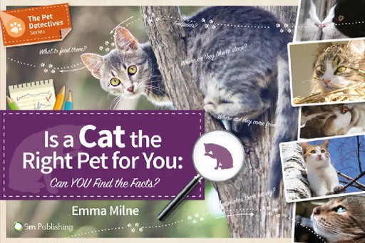 Is a Cat the Right Pet for You: Can You Find the Facts? by Emma Milne
