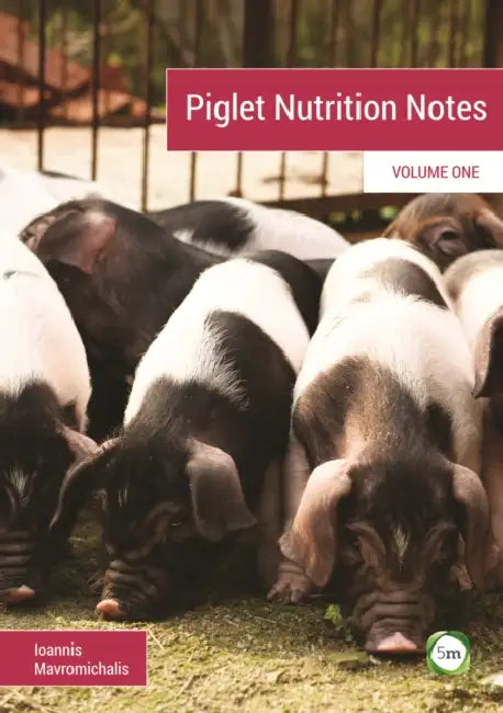 Piglet Nutrition Notes: Volume One by Ioannis Mavromichalis