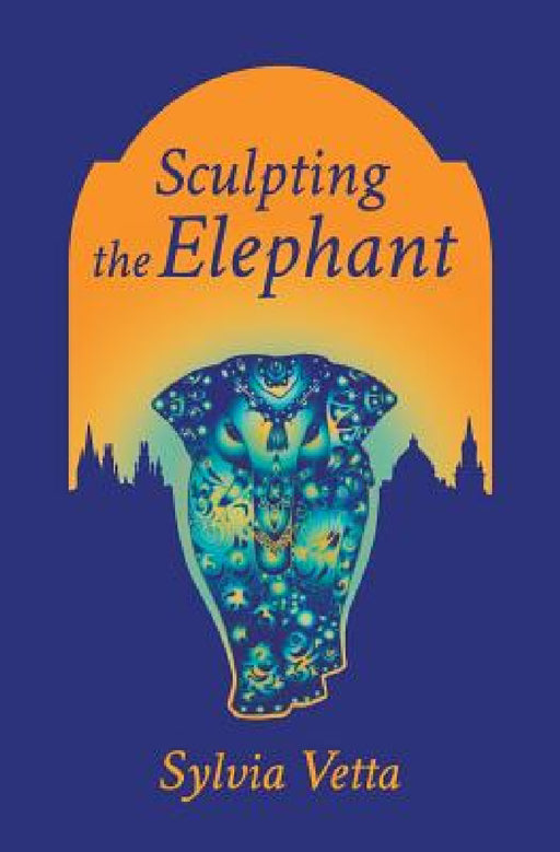 Sculpting the Elephant by Sylvia Vetta