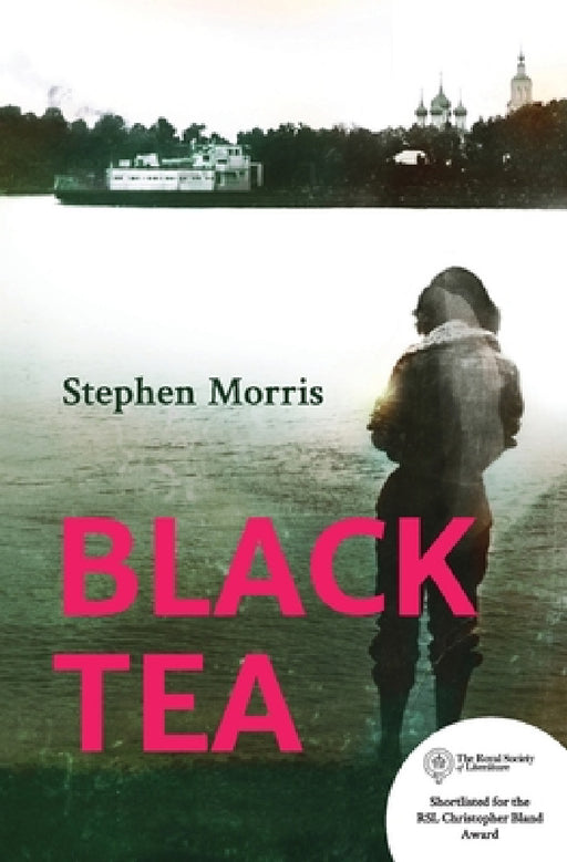 Black Tea: Shortlisted for the Royal Society of Literature Christopher Bland Award 2020 by Stephen Morris