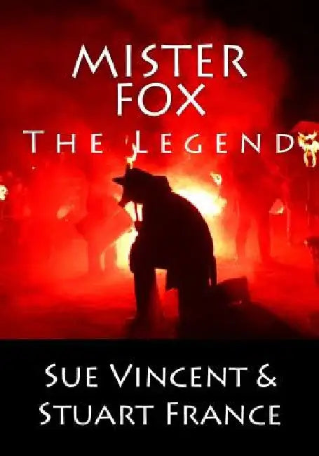 Mister Fox: The Legend by Stuart France
