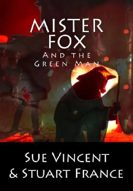 Mister Fox and the Green Man by Stuart France