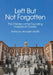 Left But Not Forgotten: The Children of the Foundling Hospital at Chester by Anthony Annakin-Smith
