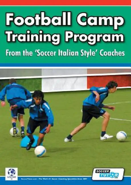 Football Camp Training Program from the Soccer Italian Style Coaches by Mirko Mazzantini, Simone Bombardieri