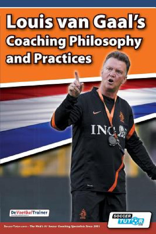 Louis van Gaal's Coaching Philosophy and Practices by Devoetbaltrainer