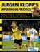 Jurgen Klopp's Attacking Tactics - Tactical Analysis and Sessions from Borussia Dortmund's 4-2-3-1 by Athanasios Terzis, Alex Fitzgerald
