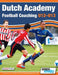 Dutch Academy Football Coaching (U12-13) - Technical and Tactical Practices from Top Dutch Coaches by Devoetbaltrainer