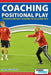 Coaching Positional Play - ''Expansive Football'' Attacking Tactics & Practices by Basile, Pasquale Casà