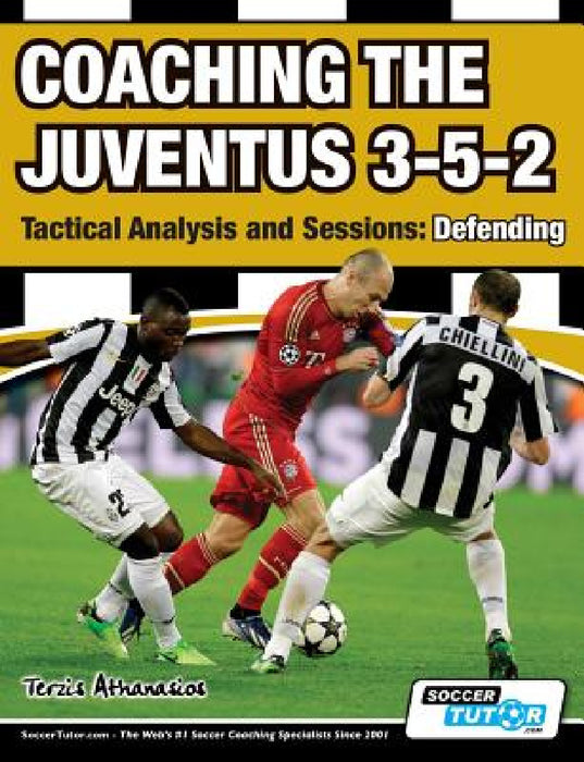 Coaching the Juventus 3-5-2 - Tactical Analysis and Sessions: Defending by Athanasios Terzis