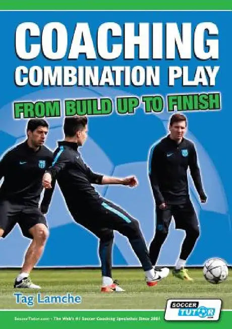 Coaching Combination Play - From Build Up to Finish by Tag Lamche