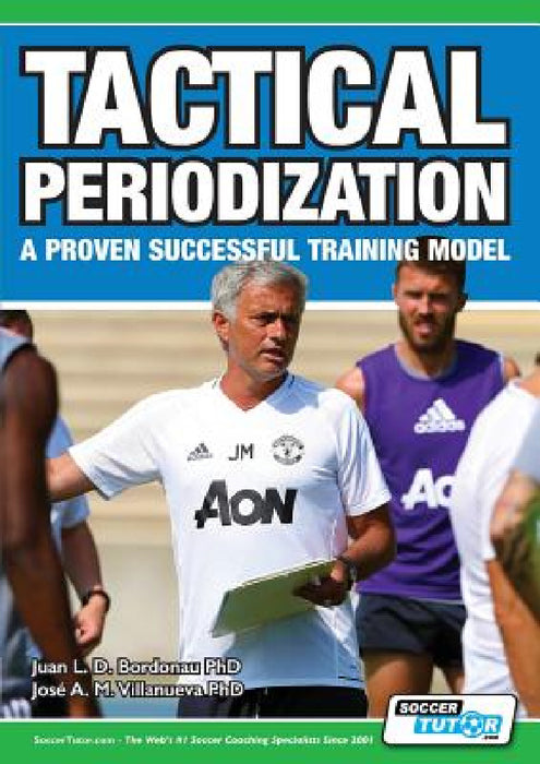 Tactical Periodization - A Proven Successful Training Model by Juan Luis Delgado Bordonau, José Alberto Mendez Villanueva