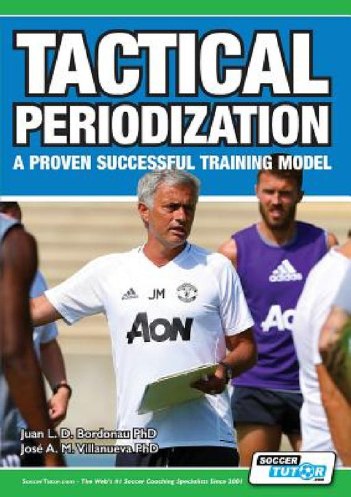 Tactical Periodization - A Proven Successful Training Model by Juan Luis Delgado Bordonau, José Alberto Mendez Villanueva