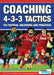 Coaching 4-3-3 Tactics - 154 Tactical Solutions and Practices by Massimo Lucchesi
