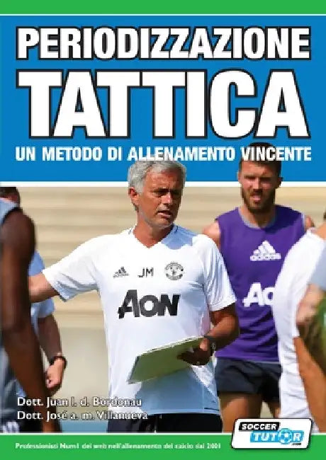 Periodizzazione Tattica - un metodo di allenamento vincente by Juan Luis Delgado Bordonau