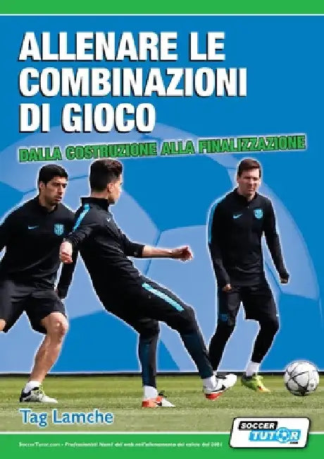 Allenare le combinazioni di gioco - Dalla costruzione alla finalizzazione by Tag Lamche