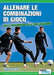 Allenare le combinazioni di gioco - Dalla costruzione alla finalizzazione by Tag Lamche