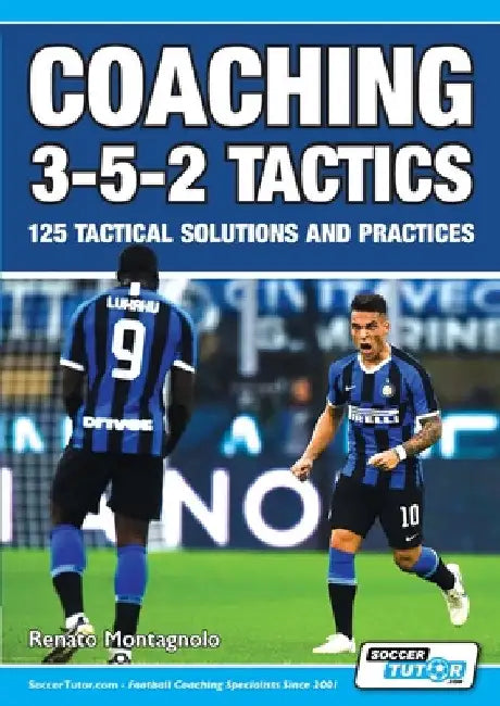 Coaching 3-5-2 Tactics - 125 Tactical Solutions & Practices by Renato Montagnolo