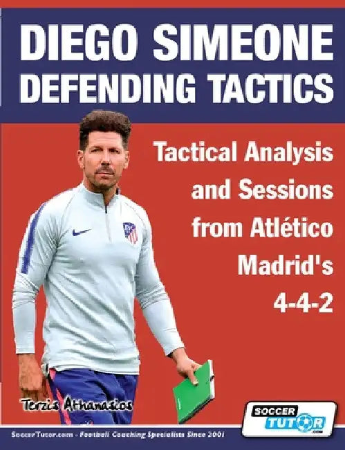 Diego Simeone Defending Tactics - Tactical Analysis and Sessions from Atlético Madrid's 4-4-2 by Athanasios Terzis