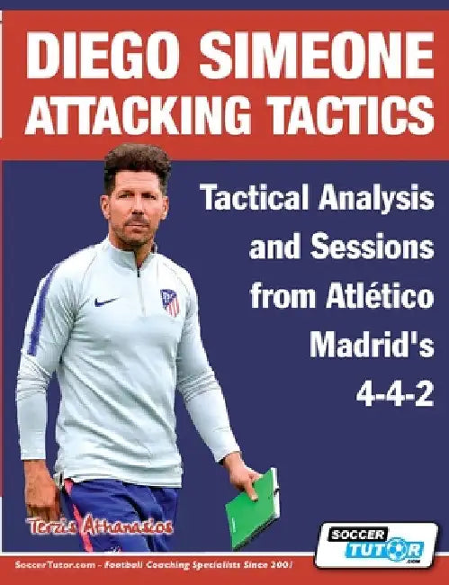 Diego Simeone Attacking Tactics - Tactical Analysis and Sessions from Atlético Madrid's 4-4-2 by Athanasios Terzis
