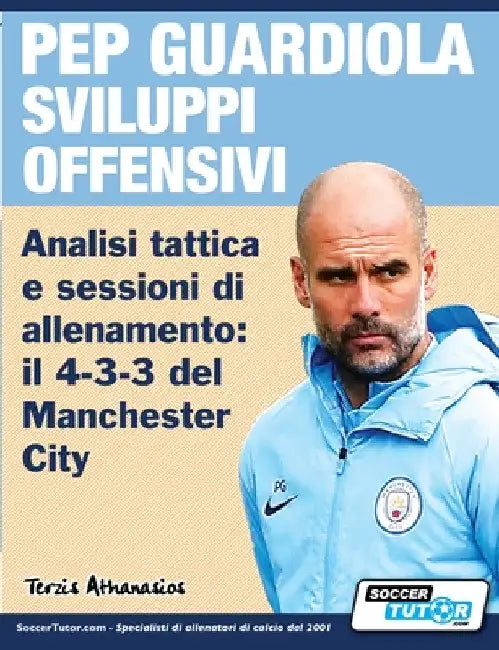 PEP GUARDIOLA SVILUPPI OFFENSIVI - Analisi tattica e sessioni di allenamento: il 4-3-3 del Manchester City by Athanasios Terzis