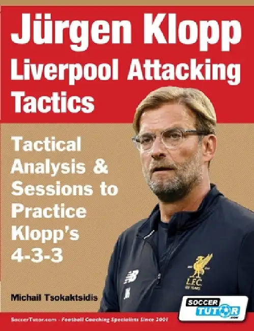 Jürgen Klopp Liverpool Attacking Tactics - Tactical Analysis and Sessions to Practice Klopp's 4-3-3 by Michail Tsokaktsidis