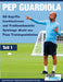 PEP GUARDIOLA - 88 Angriffskombinationen und Positionsbasierte Spielzüge direkt aus Peps Trainingseinheiten by Soccertutor Com