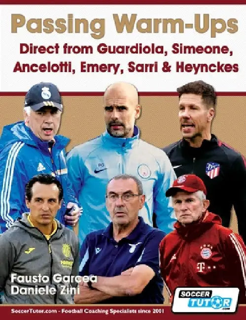 Passing Warm-Ups - Direct from Guardiola, Simeone, Ancelotti, Emery, Sarri & Heynckes by Fausto Garcea