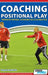 Coaching Positional Play - ''Expansive Football'' Attacking Tactics & Practices by Pasquale Casà Basile