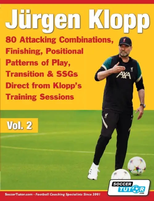 Jürgen Klopp - 80 Attacking Combinations, Finishing, Positional Patterns of Play, Transition & SSGs Direct from Klopp's Training Sessions by Soccertutor Com