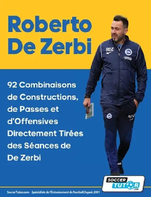 Roberto De Zerbi - 92 Combinaisons de Constructions, de Passes et d'Offensives Directement Tirées des Séances de De Zerbi by Soccertutor Com
