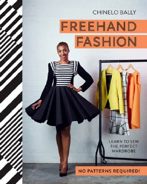 FreeHand Fashion: Learn to Sew the Perfect Wardrobe by Chinelo Bally