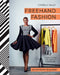 FreeHand Fashion: Learn to Sew the Perfect Wardrobe by Chinelo Bally