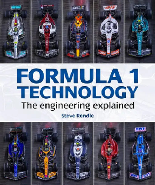 Formula 1 Technology: The Engineering Explained by Steve Rendle