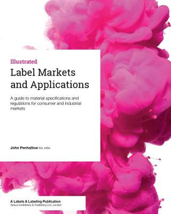 Label Markets and Applications: A Guide to Material Specifications and Regulations for Consumer an by Penhallow, John
