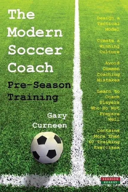 The Modern Soccer Coach: Pre-Season Training by Gary Curneen