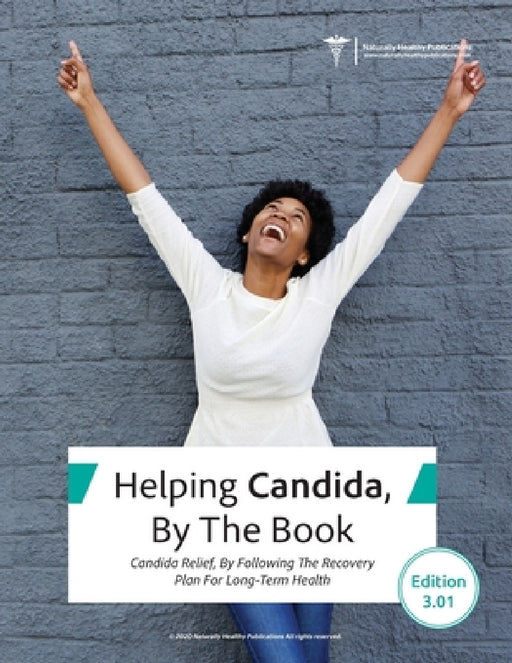 Helping Candida, By the Book: Candida Relief, By Following The Recovery Plan For Long-Term Health by Robert Redfern